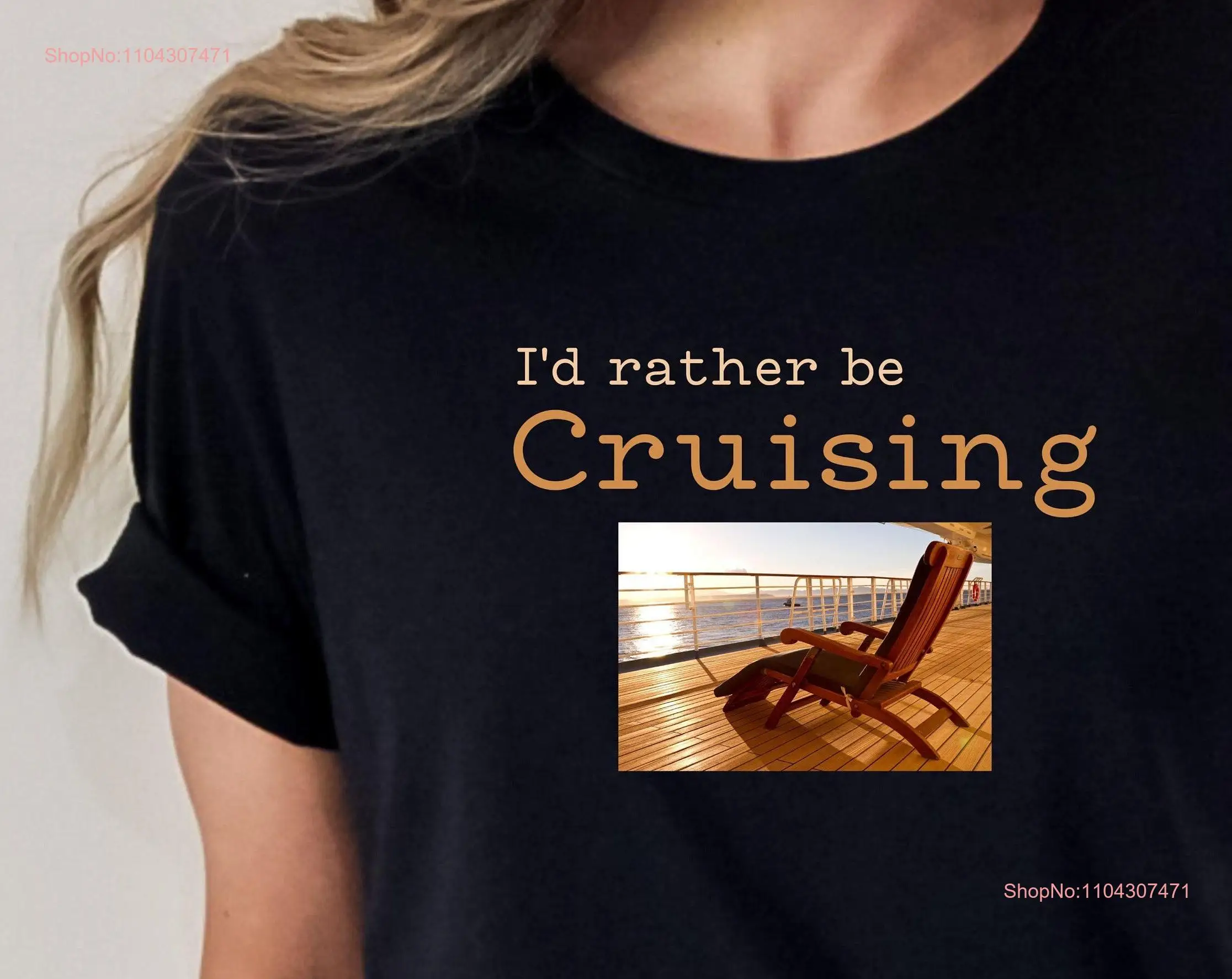 I'd Rather be Cruising T Shirt Loves to Cruise Deck Lounge Chair World Traveler Fun with Ocean View long or short sleeves