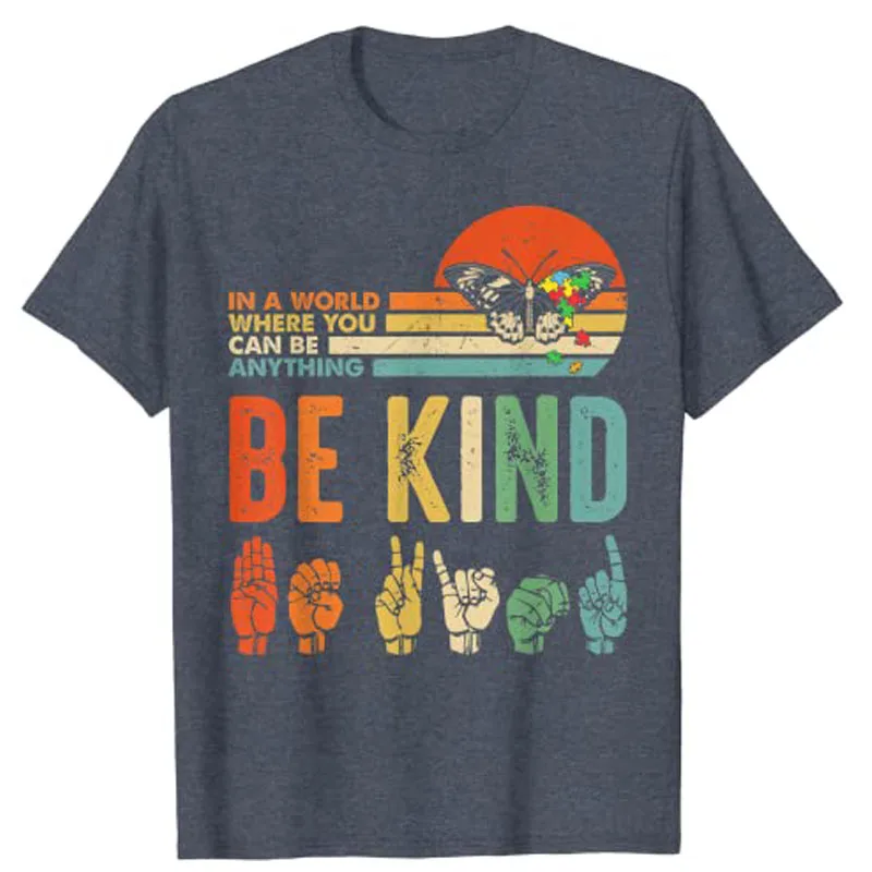 In A World Where You Can Be Anything Be Kind Kindness Autism T-Shirt Tops Y2k Letters Printed Sayings Tee Women Streetwear Gift
