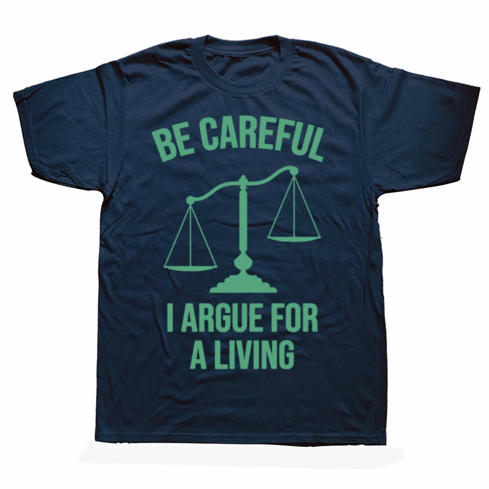 Funny Be Careful I Argue for A Living Lawyer Attorney Law School T Shirts Cotton Streetwear Gifts Casual Loose Oversized T Shirt