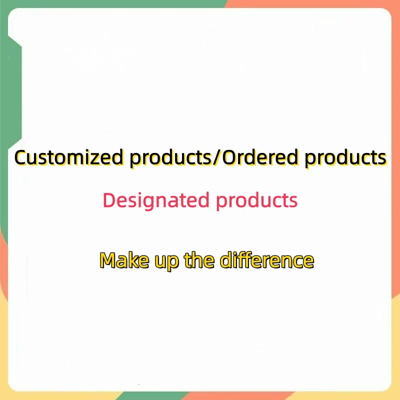 Customized products Designated products Make up the difference/additional postage price difference Dedicated Link