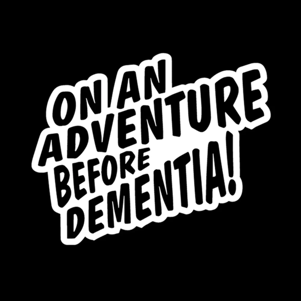 On An Adventure Before Dementia Vinyl Car Sticker Funny Quote Decal for Window Bumper Laptop Auto Exterior DIY Decor Accessory
