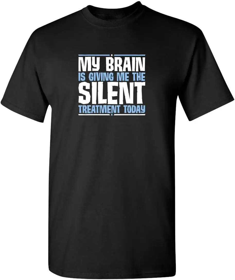 My Brain Giving Silent Treatment Sarcasm Novelty Joke Mens Very Funny T Shirt