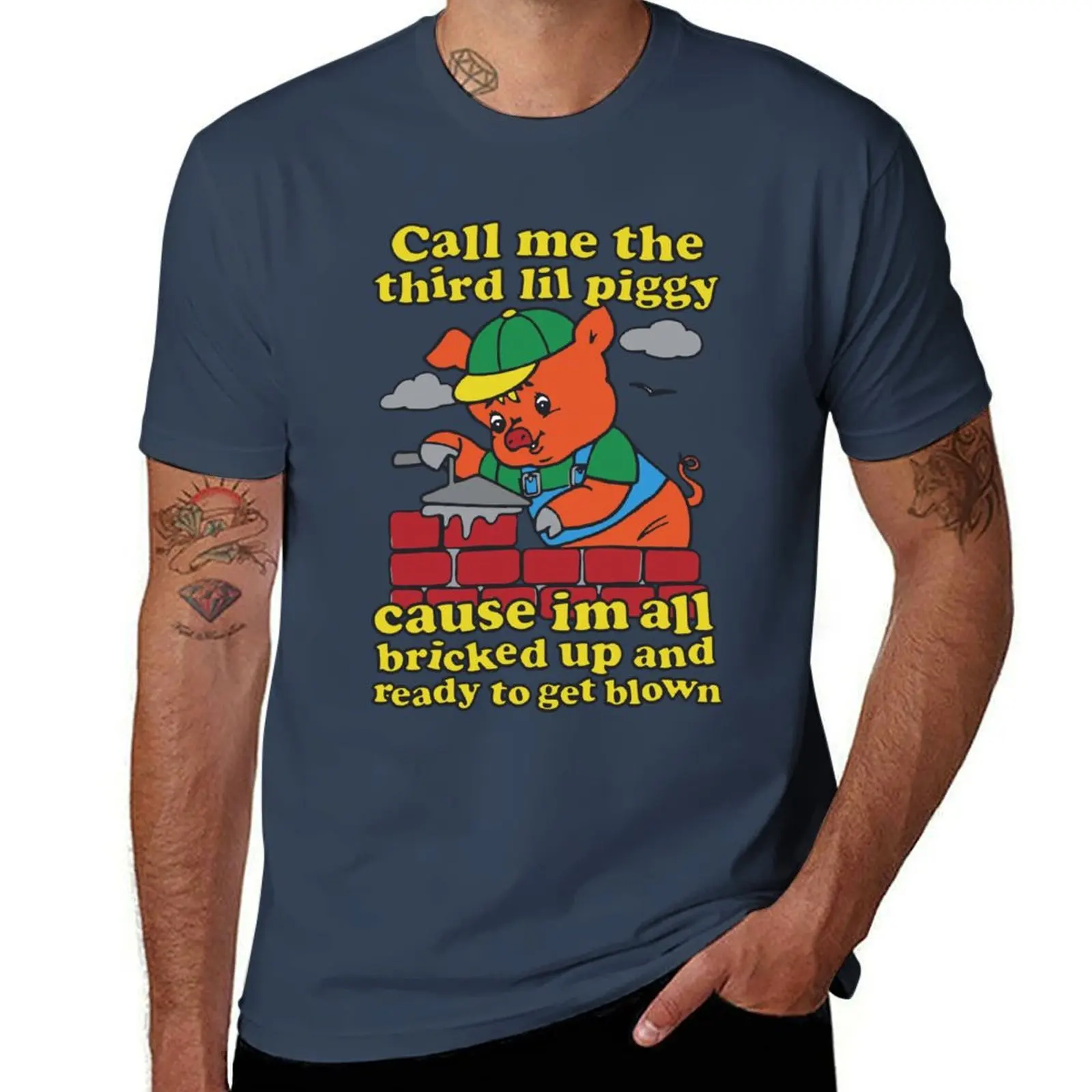 

Similar to Call Me The Third Lil Piggy Cause Im All Bricked Up And Ready To Get Blown. T-Shirt