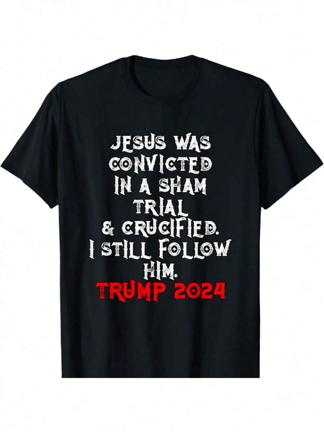 

Trump Felon Jesus Convicted Follow HIM Christian Trump 2024 T-Shirt