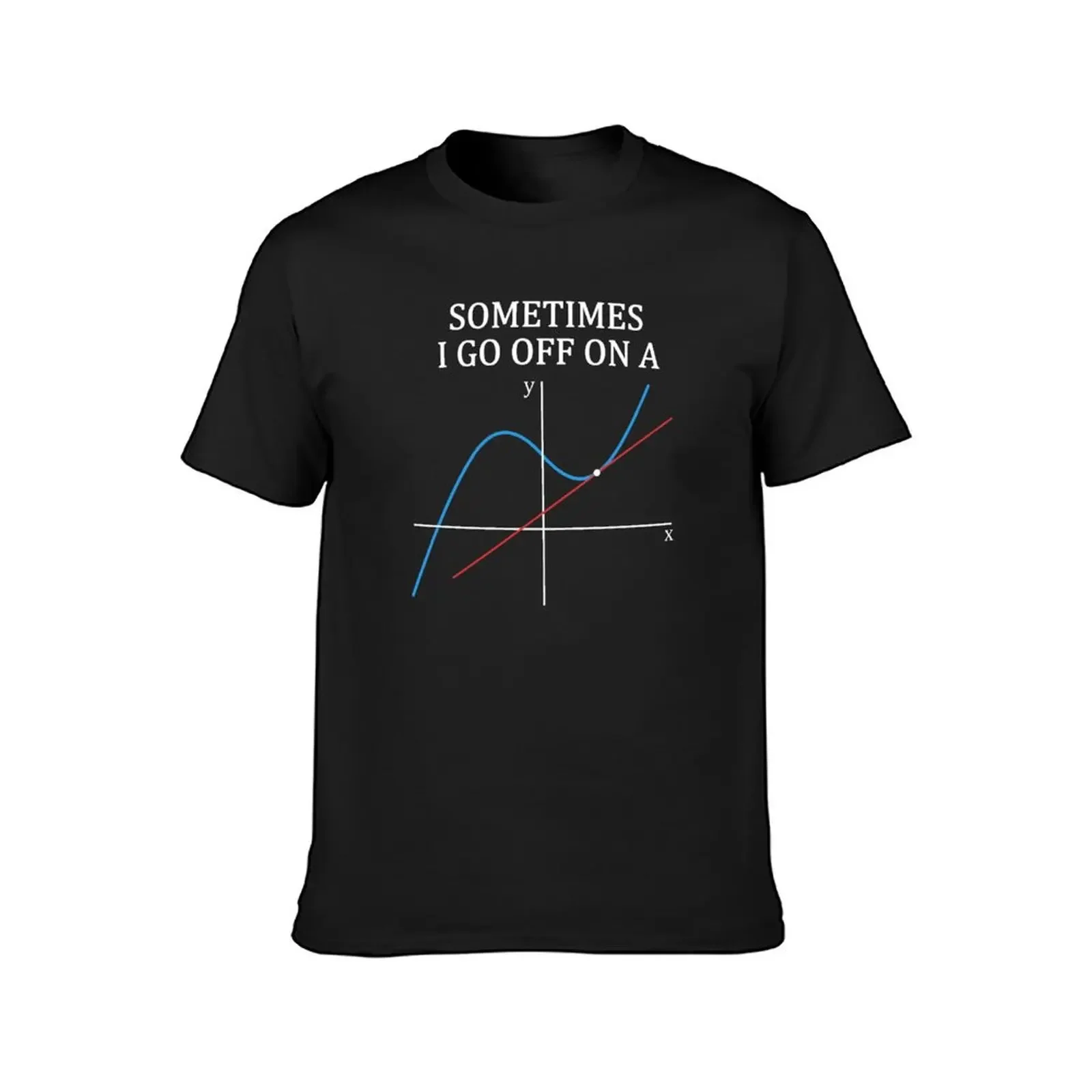 Sometimes I Go Off On A Tangent T Shirt Gift for Women Men T-Shirt sublime anime figures tops anime Men's clothing