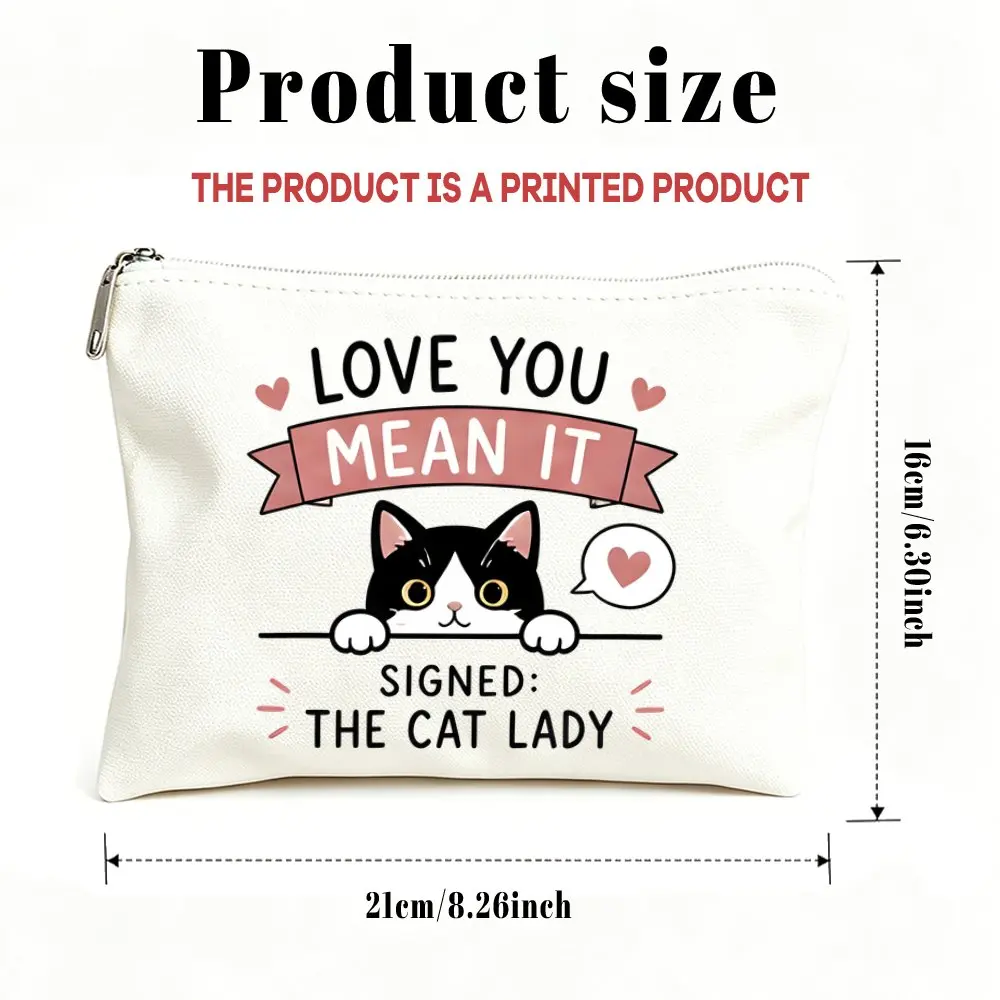 1pc Makeup Bag, Cosmetic Bag and Toiletry Pouch Gift Bag for Women, Love You Mean It Signed the Cat Lady Makeup Bag for Women