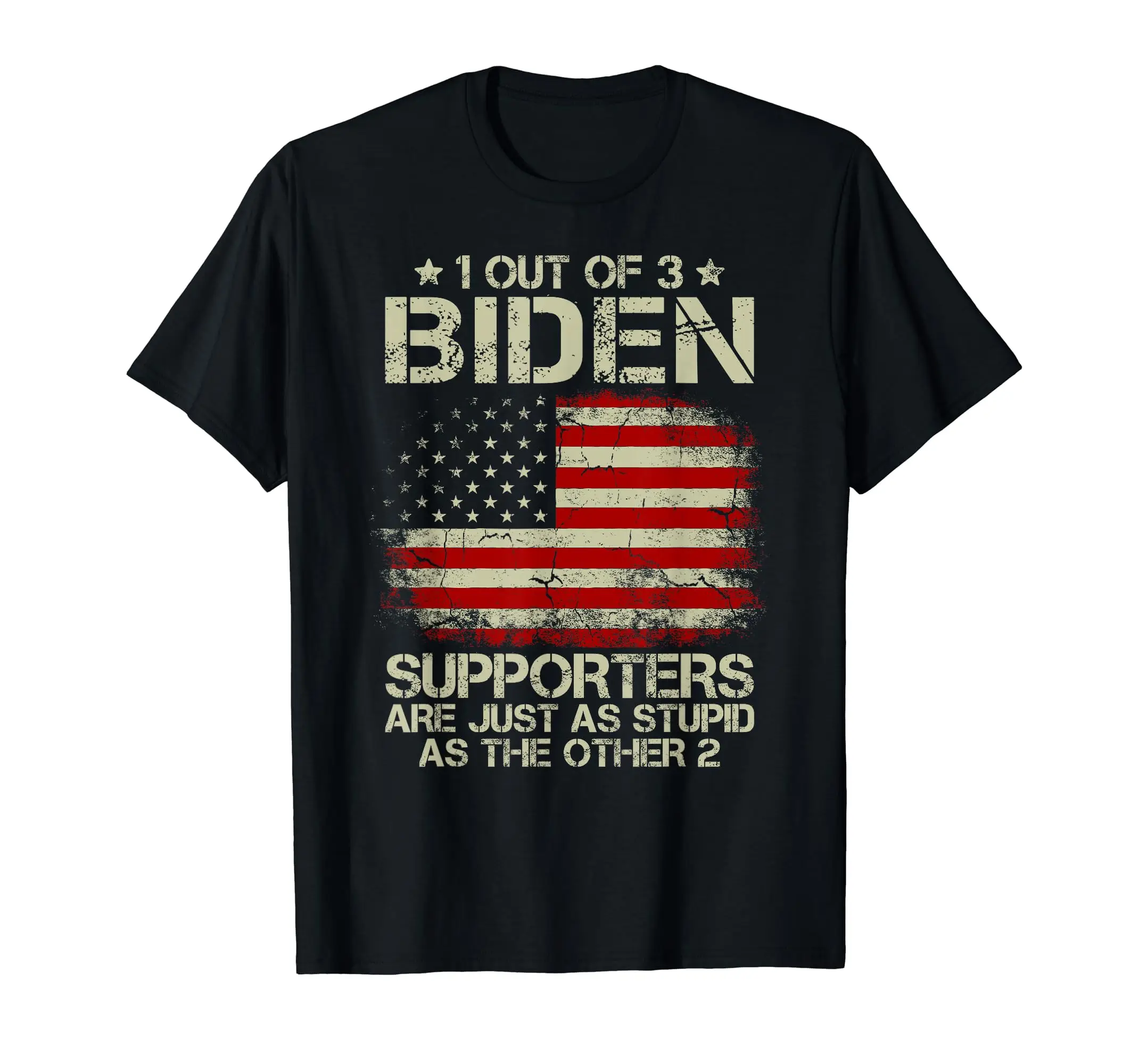 1 Out Of 3 Biden Supporters Are As Stupid As The Other 2 T-Shirt