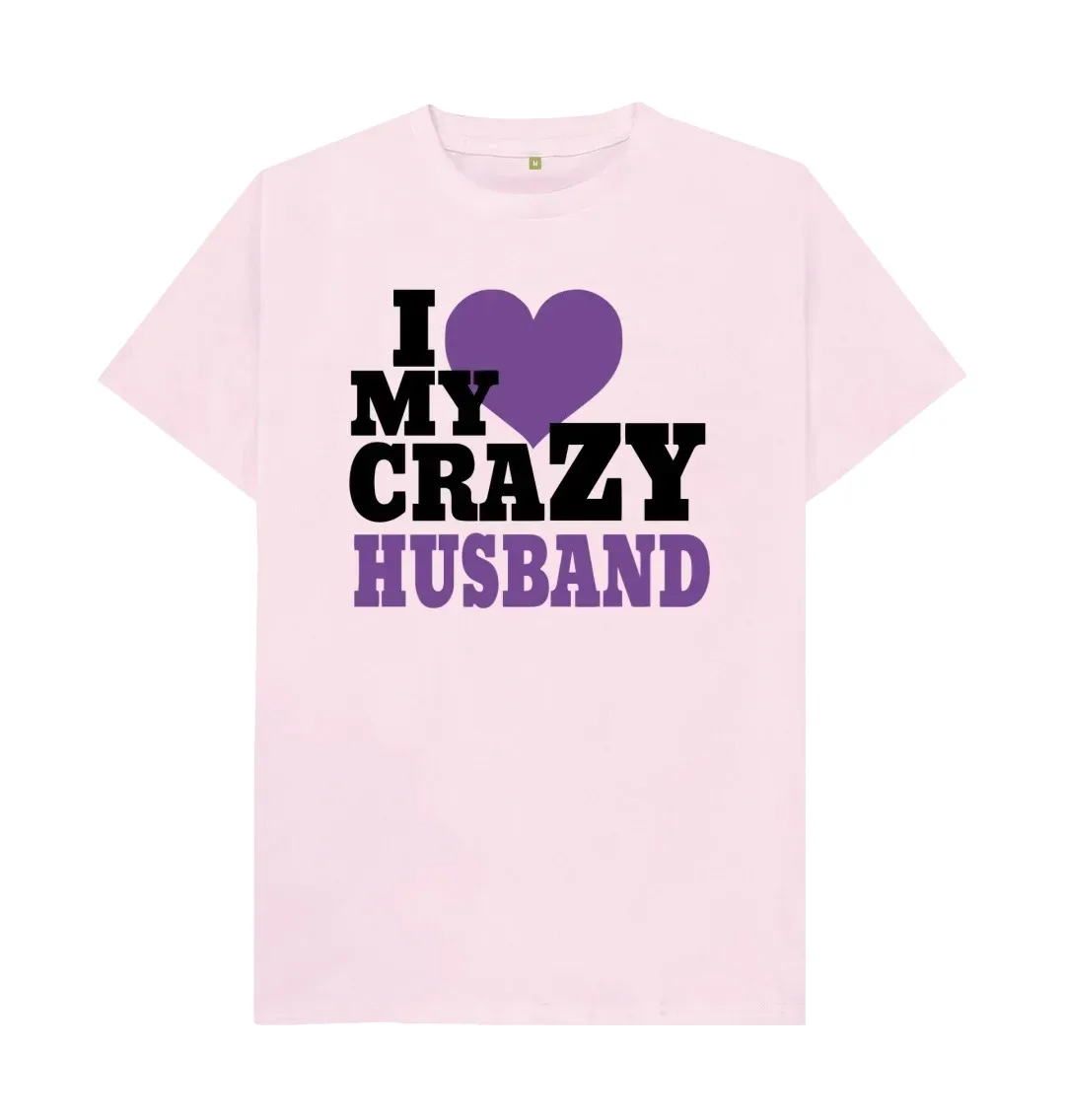I LOVE MY CRAZY HUSBAND T SHIRT Loose and lightweight casual T-Shirt Close fitting breathable trendy T-Shirt