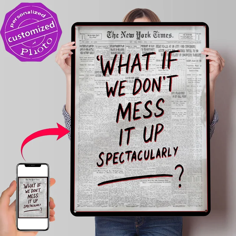 What If We Don't Mess It Up Spectacularly Printed Poster Customized Wall Art Retro Vintage Metal Tin Signs for Home Decorations