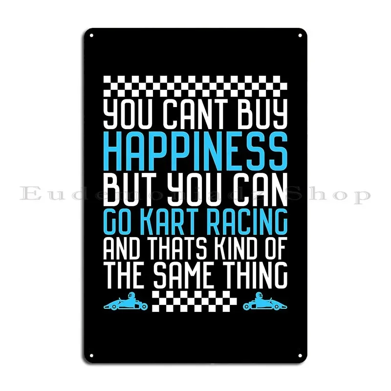 You Can't Buy Happiness But You Can Go Kart Racing Metal Signs Living Room Club Party Club Iron Garage Tin Sign Poster