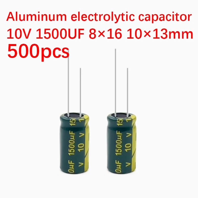 500pcs 10V 1500uf capacitor 8×16 10×13mm Aluminum electrolytic capacitor High Frequency Low ESR