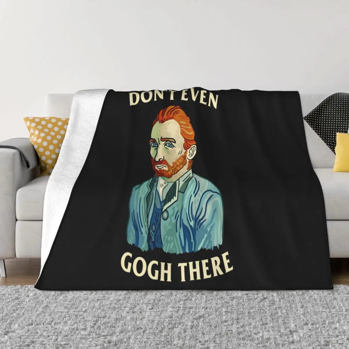 Van Gogh Don'T Even Gogh There MenWomen Aesthetic Cute Cotton Cool Vintage Harajuku Streetwear Anime Throw Blanket