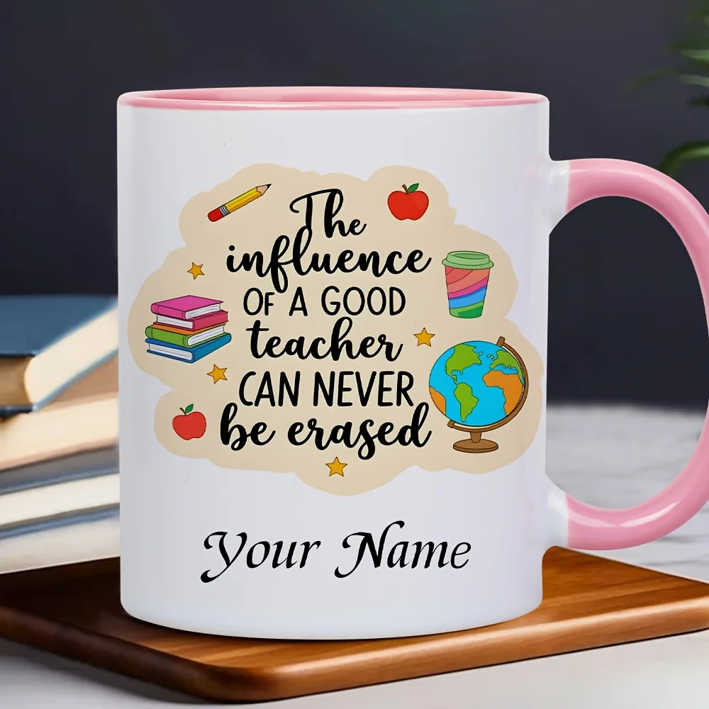 "The Influence of a Good Teacher Can Never Be Erased" 11oz White Ceramic Mug Custom Name Available Education Icon Design