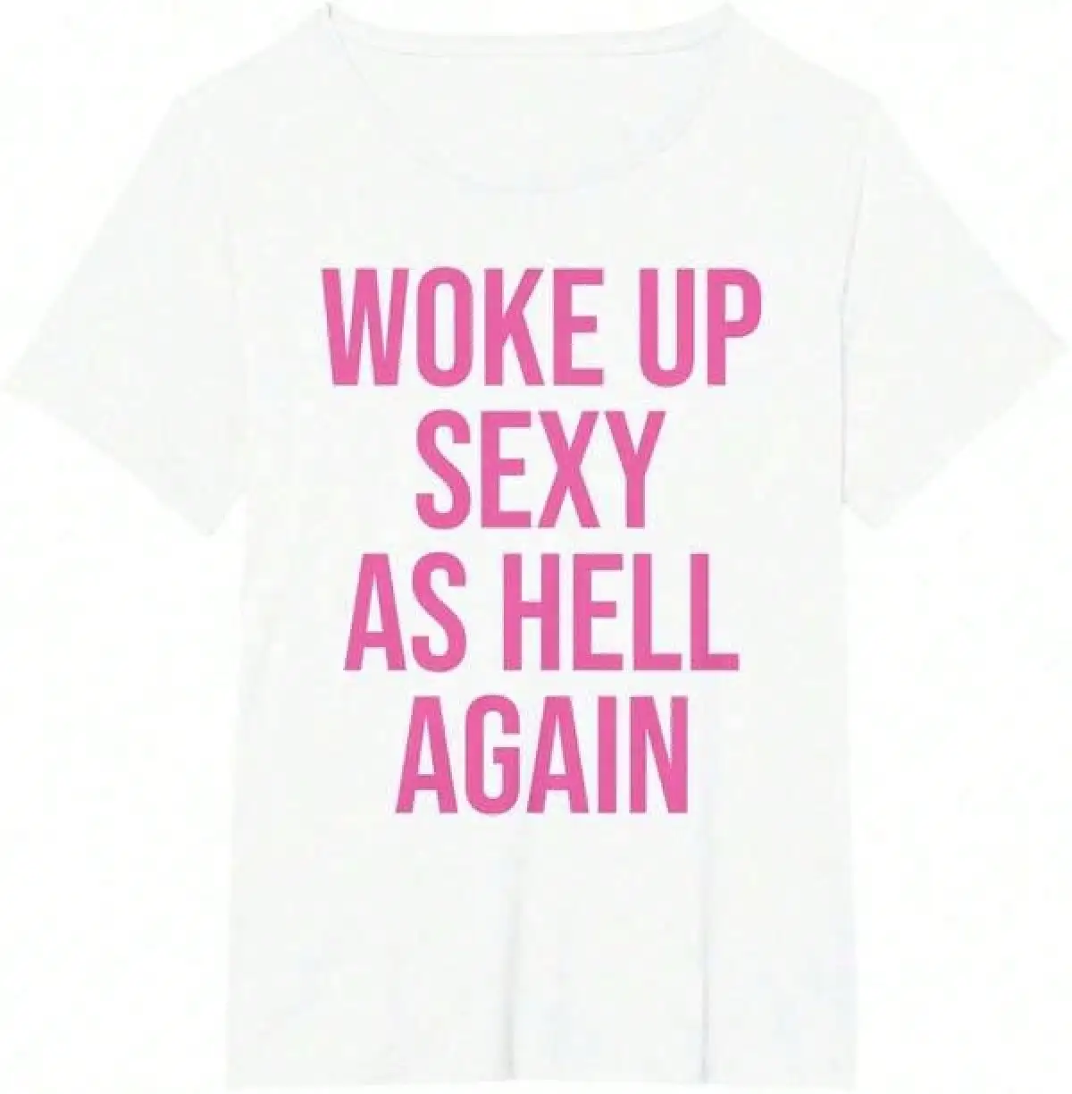 T Shirt Print ,Graphic-Cotton Tees Size Plus,I Woke Up Sexy As Hell Again Funny Sarcastic Women Saying T-Shirt,Y2K,Oversized Shirt