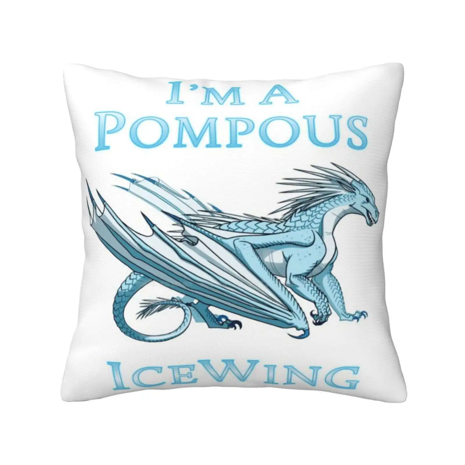 I'M A Pompous Icewing Pillows Case Bedroom Home Decoration Wings Of Fire Wof Ice Dragon Icewing Tui Sutherland Scholastic