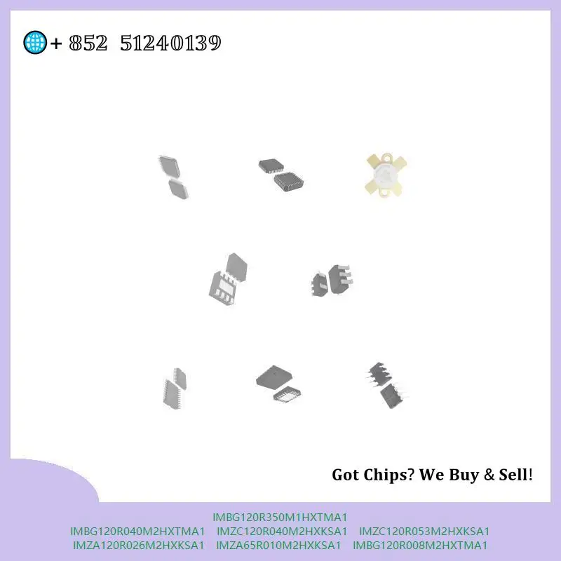chip chip Integrated circuit chip MCU chip IMBG120R350M1HXTMA1 IMBG120R040M2HXTMA1 IMZC120R040M2HXKSA1 IMZC120R053M2HXKSA1
