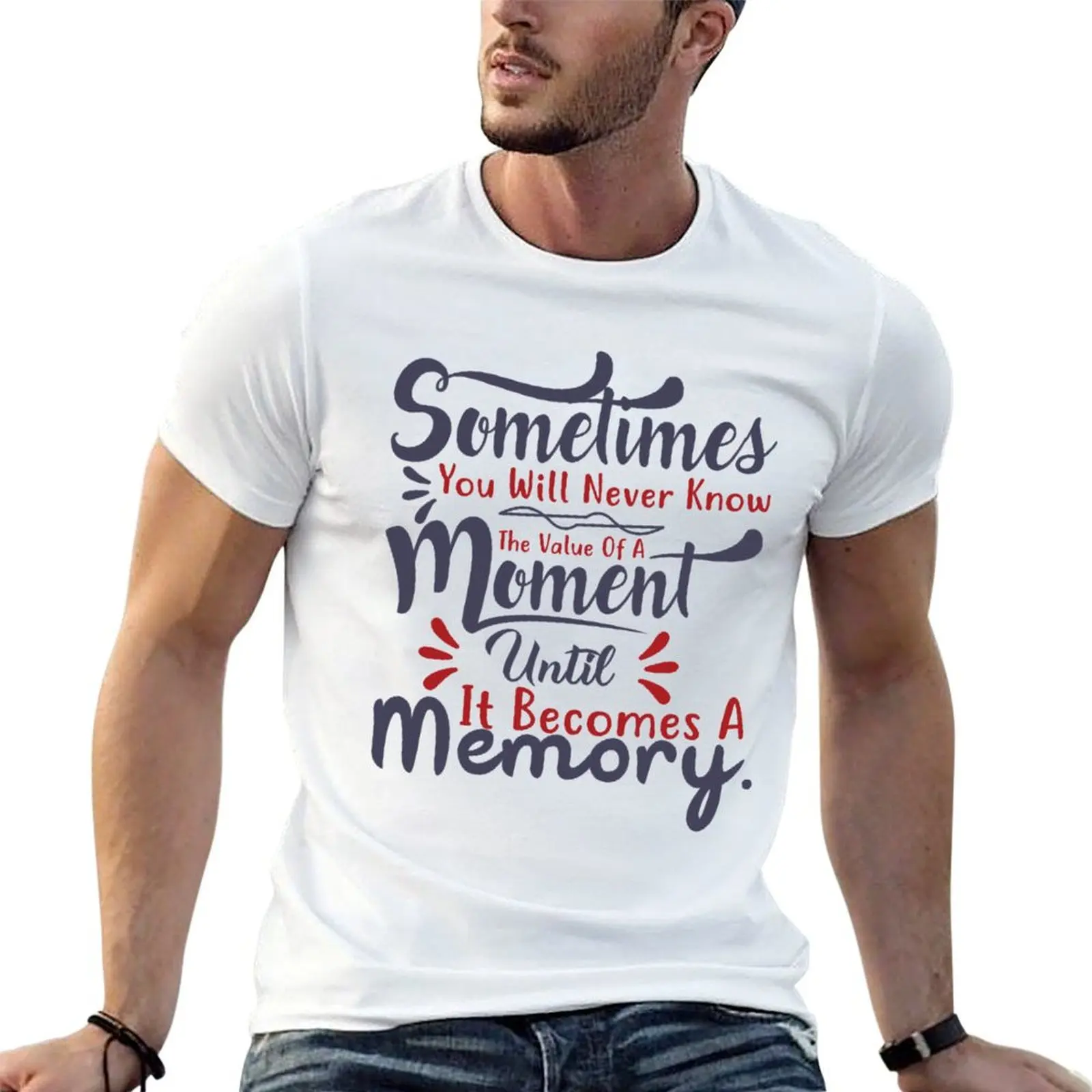 Parfois, vous ne réaliserez jamais l'importance d'un instant jusqu'à ce qu'il devienne un souvenir T-shirt décontracté ample pour tous les jours