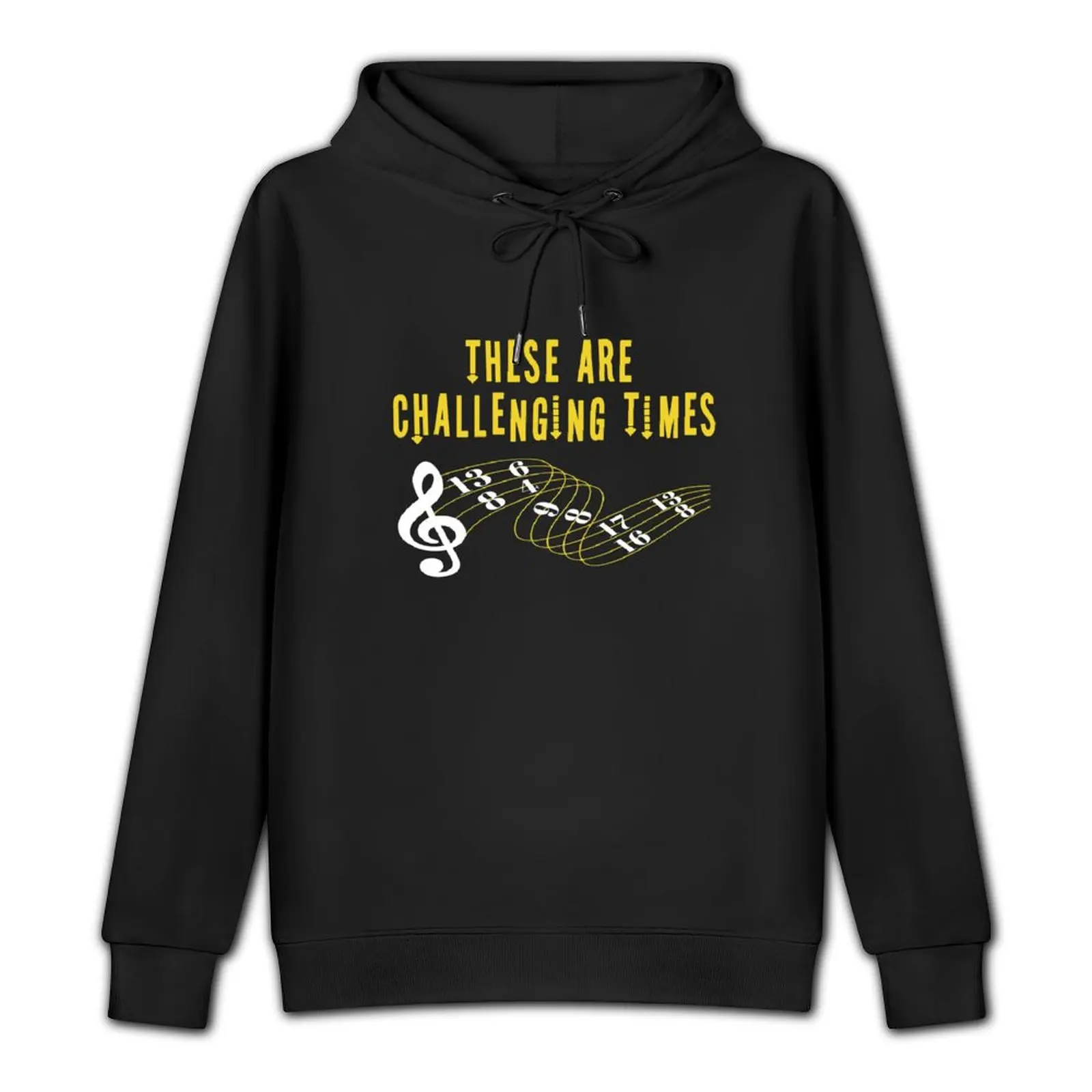 These Are Challenging Times Music Lover funny musician Gift Pullover Hoodie hooded shirt fashion men men's hoodie sweatshirt