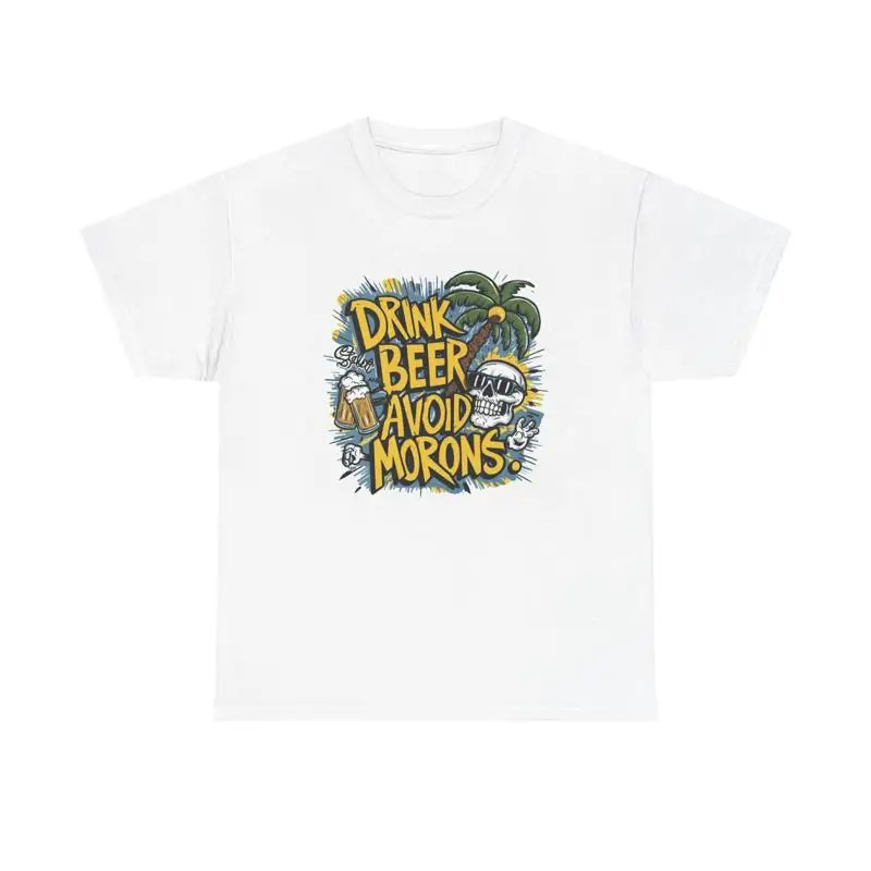 Drink Beer Avoid Morons T Shirt Funny Bar Beers Heavy Cotton