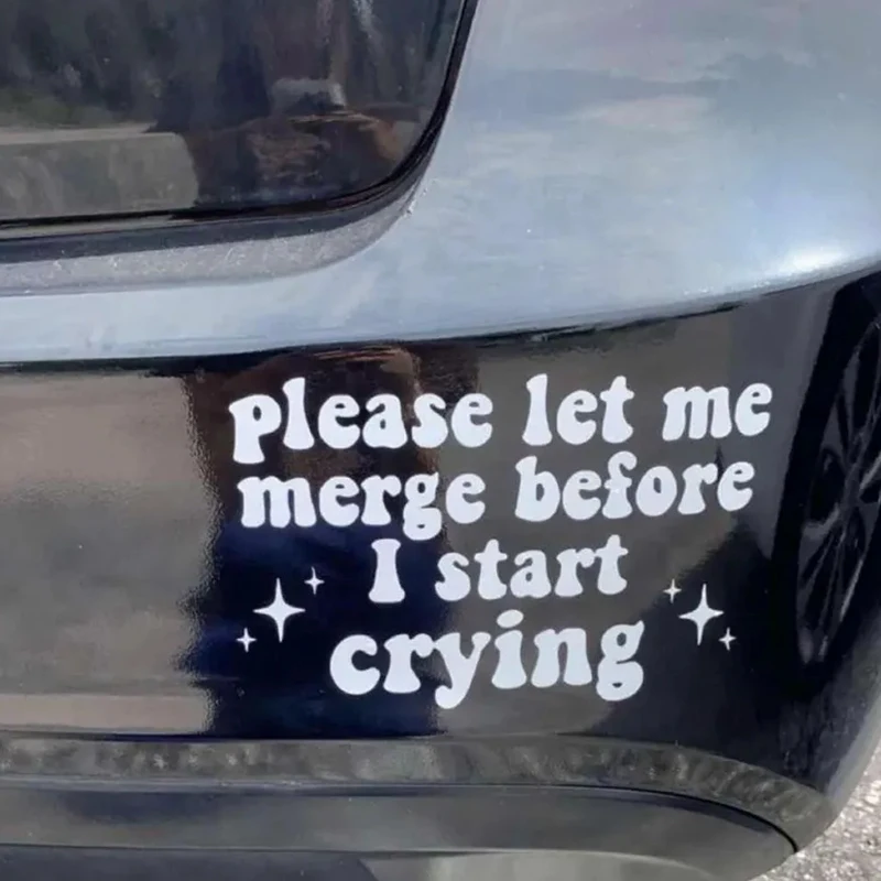 Interesting Car Sticker Please Let Me Merge before I Start Crying Decoration Windows Bumper Waterproof Waterproof Vinyl Decal