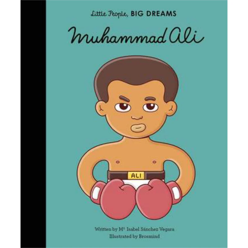 Little People Big DreamsMuhammad Ali Maria Isabel Sanchez Vegara Brosmind Frances Lincoln Publishers 9781786037336 Book