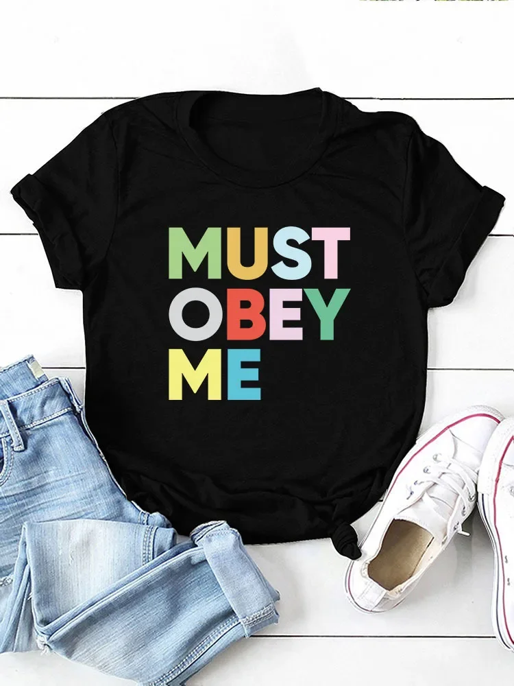 

Must Obey Me Colorful Letter Print Women T Shirt Short Sleeve O Neck Loose Women Tshirt Ladies Tee Shirt Tops Camisetas Mujer