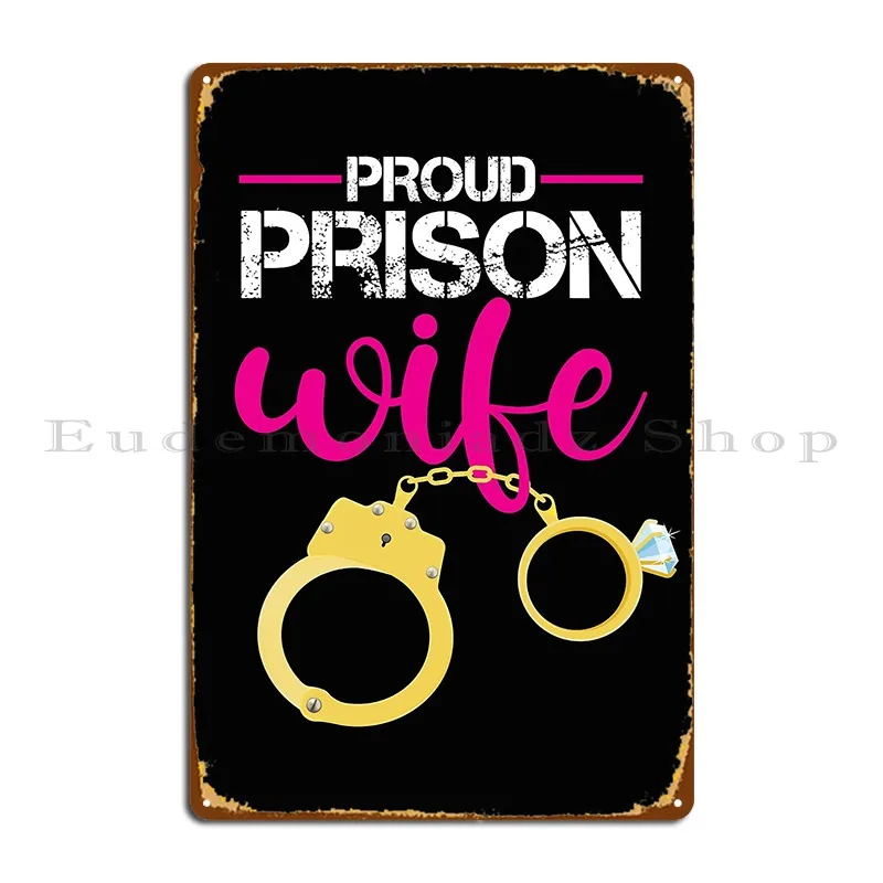 Proud Prison Wife Metal Plaque Wall Decor Print Garage Create Club Tin Sign Poster