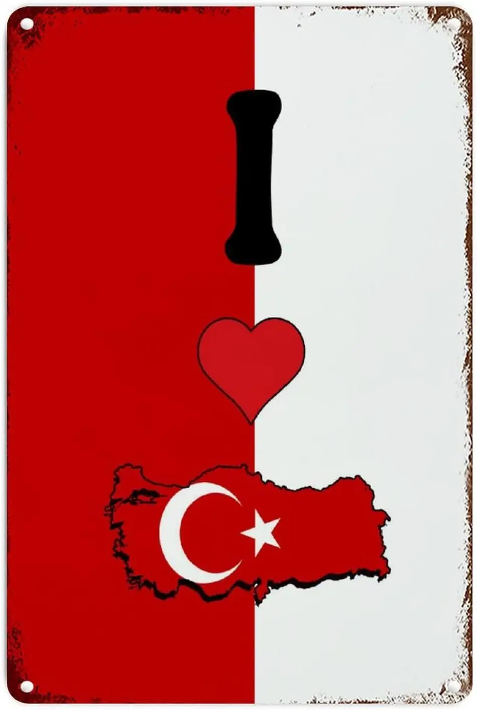 Turkey National Flag Aluminum Metal Sign I Love Turkey Rustic Shabby Chic Signs Country Souvenir Men Cave Signs Travel Lovers Gi