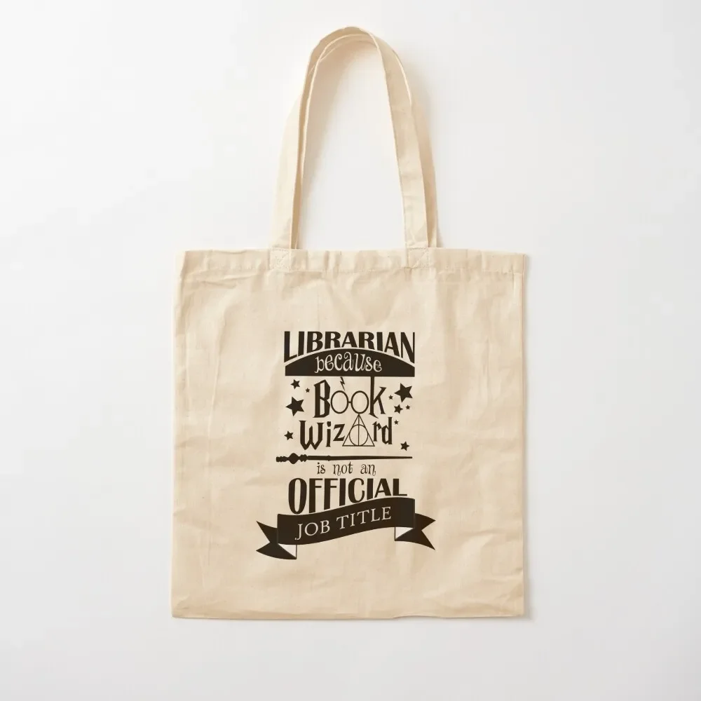 

Librarian because book wizard is not an official job title Tote Bag supermarket folding bag Reusable bags Tote Bag