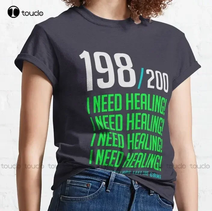 New 198/200 I Need Healing! Player Has Left. Classic T-Shirt Work Shirt Cotton Tee S-6Xl Unisex