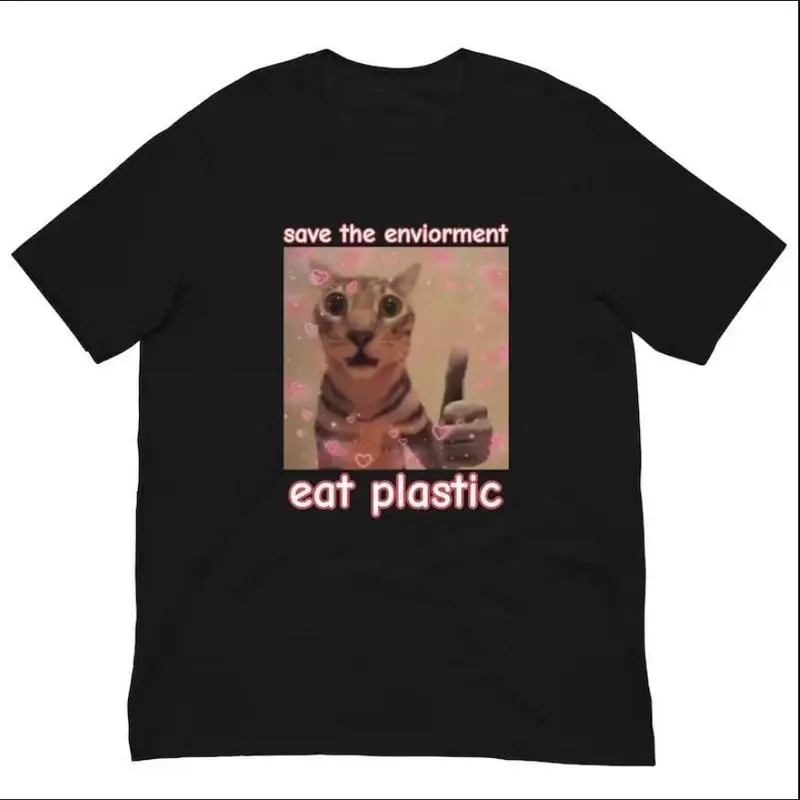 

Save The Environment Eat Plastic Cat Meme T-Shirt, Weird gift, shirts that go hard, stupid meme Cotton Menswear Oversized