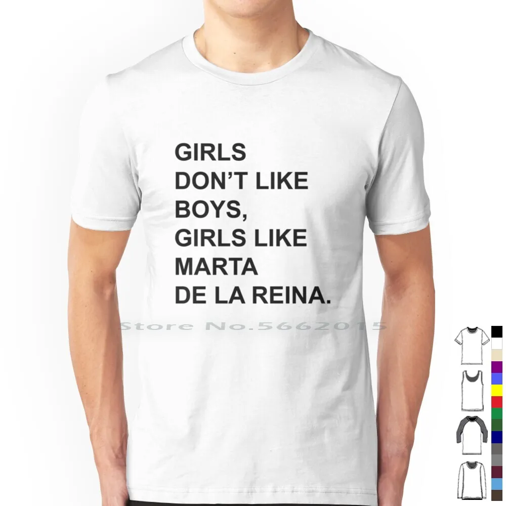 Girls Don’t Like Boys , Girls Like Marta De La Reina. 100% Cotton T Shirt Marta Belmonte Marta De La Reina Sue?os De Libertad