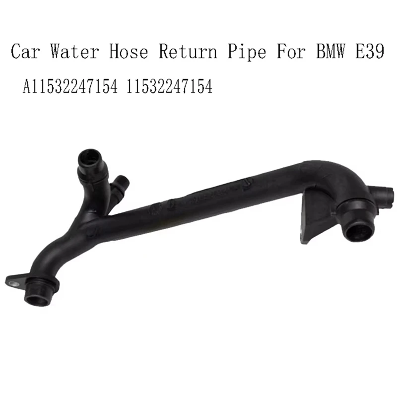 A11532247154 Car Water Hose Return Pipe Engine Cooling Water Hoses For BMW E39 11532247154