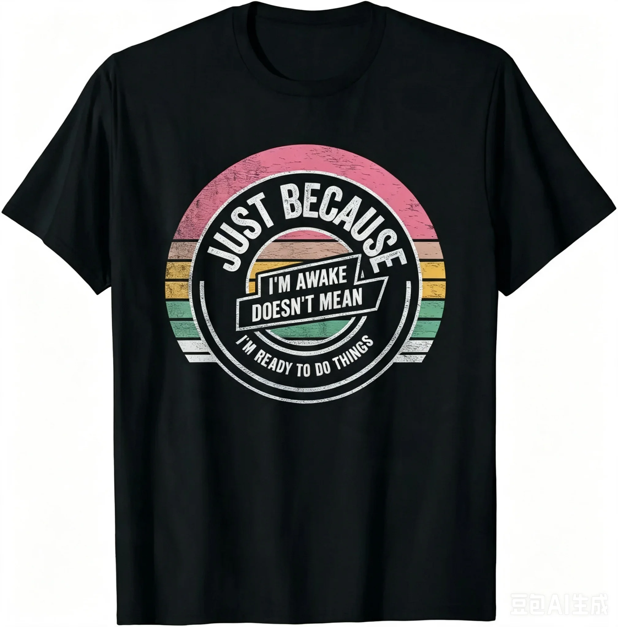 2026 Summer Funny Birthday Gift Just Because I'm Awake Tshirt for Tweens and Teens Men Clothing Custom Printed Women T Shirts