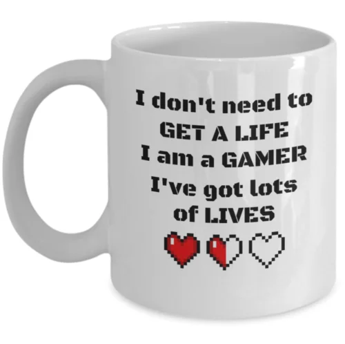 

Funny gaming mug - I don't need to get a life I am a gamer - IT joke gift