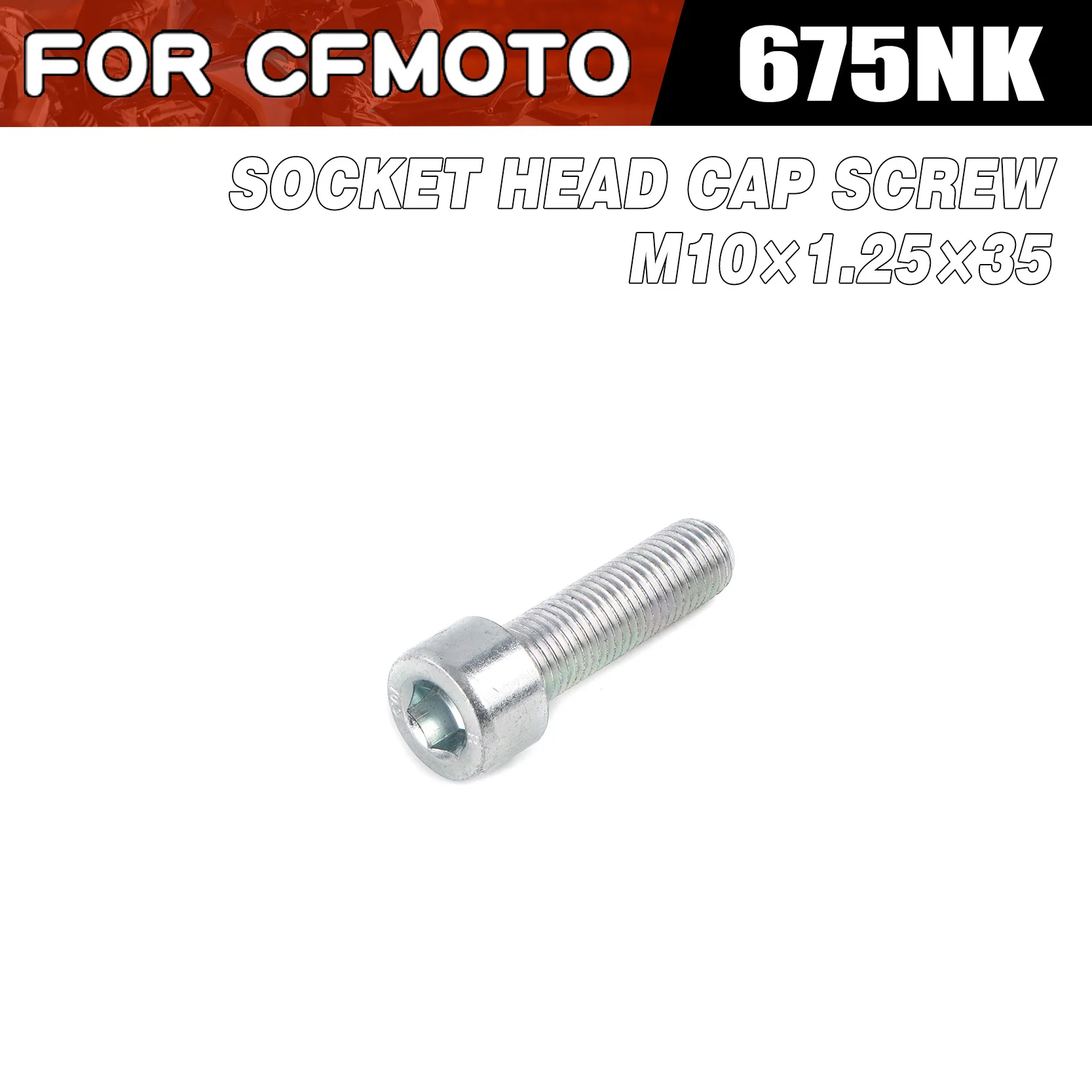 For CFMOTO 675NK Socket Head Cap Screw M10×1.25×35 Moto Parts CF Moto 675 NK Motorcycle Accessories