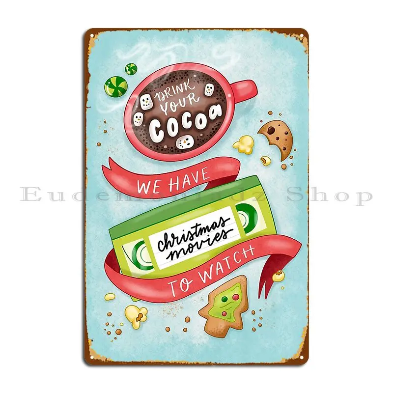 Drink Your Cocoa We Have Christmas Movies To Watch Metal Sign Kitchen Garage Customized Wall Custom Pub Tin Sign Poster