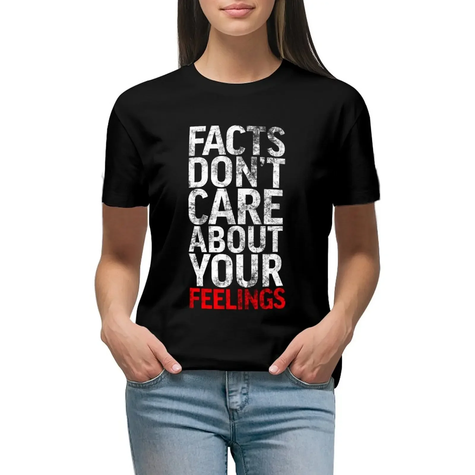 Facts Don't Care About Your Feelings T-Shirt customs design your own sublime sweat designer clothes Women luxury