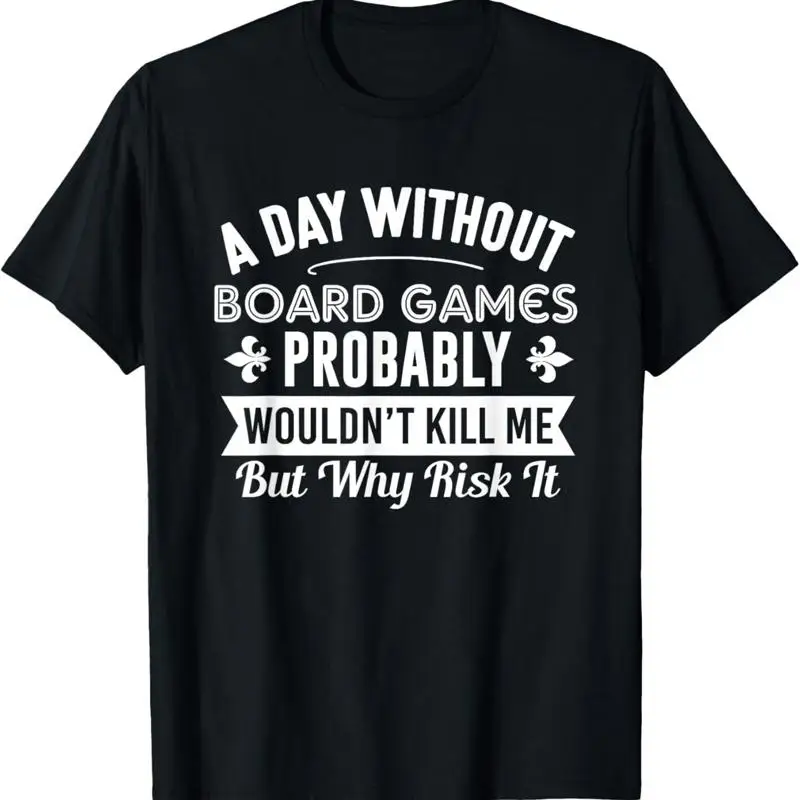 Funny Board Games T Shirt A Day Without