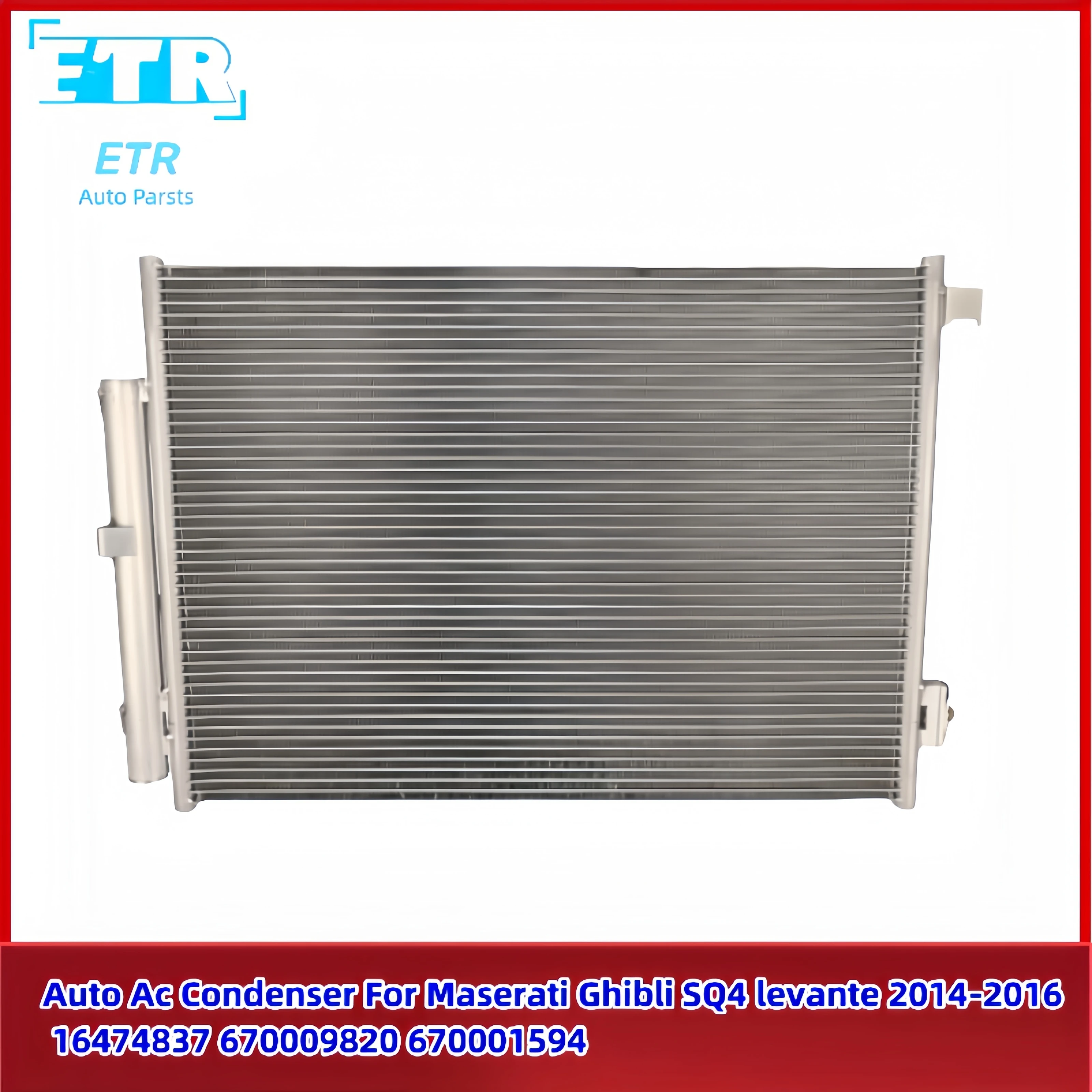 Applicable to Auto Ac Condenser For Maserati Ghibli SQ4 levante 2014-2016 16474837 670009820 670001594