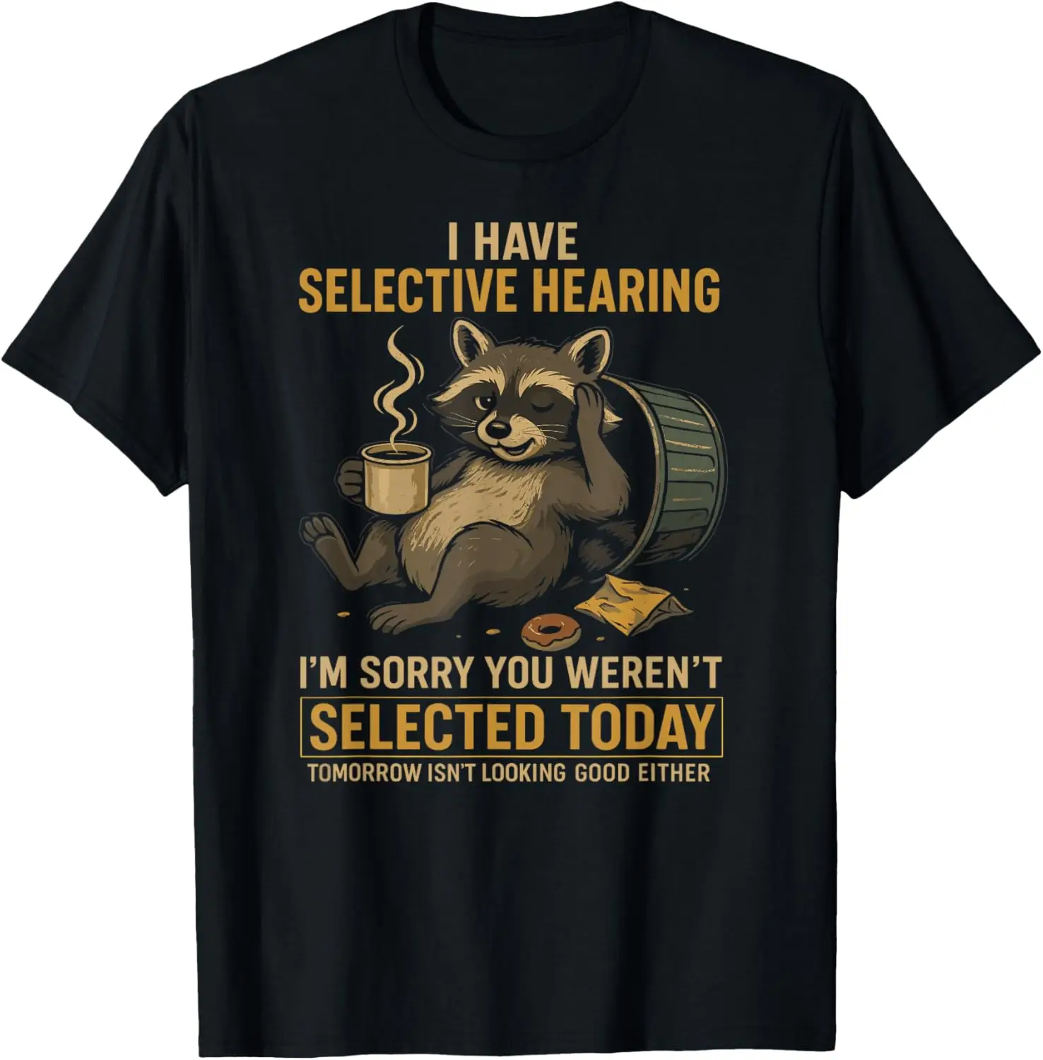 Selective Hearing Funny Raccoon Coffee Trash Panda T-Shirt
