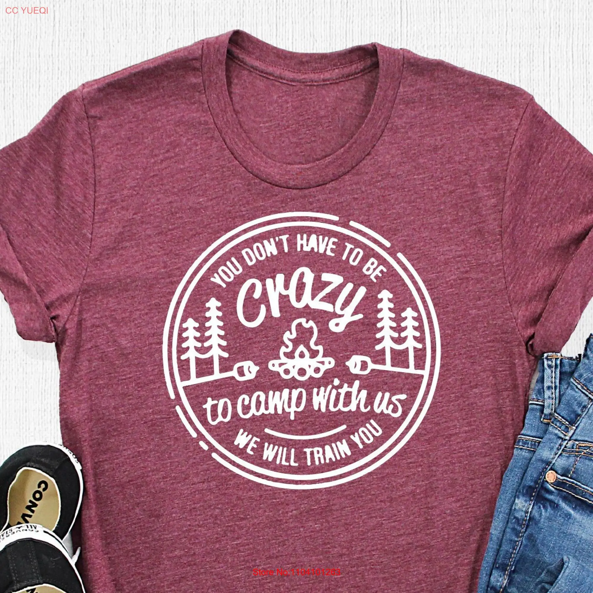 You Don't Have To Be Crazy Camp With Us We Will Train T Shirt Funny Camping Nature Lover Glamping Cute Glamper