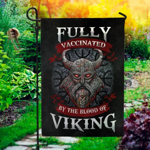 Fully Vaccinated by The Blood of Viking Decorative Garden Flag