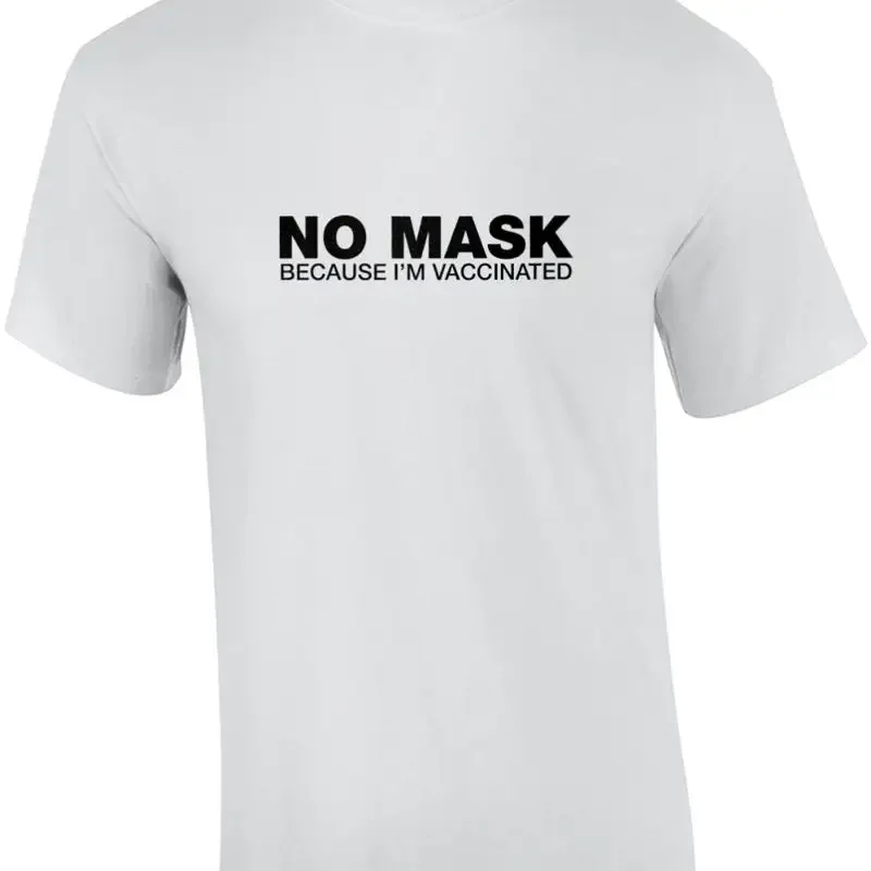 No Mask Because I'm Vaccinated T shirt