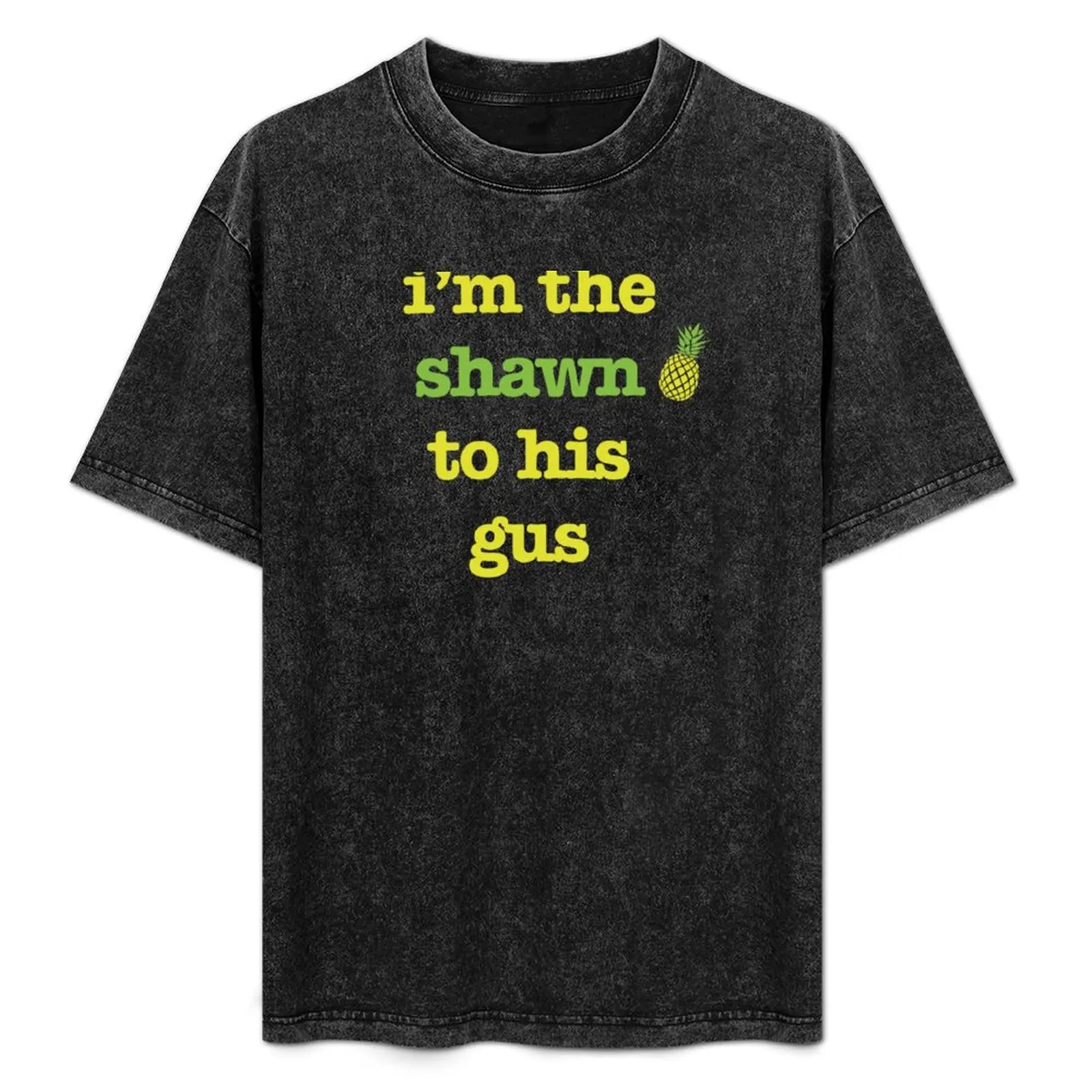 

Shawn to his Gus T-Shirt Plus Size Loose Fit T-Shirt