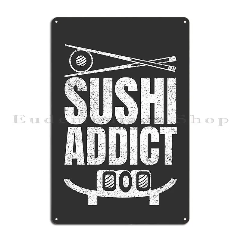 Sushi Addict T Shirt Metal Signs Cinema Garage Bar Print Garage Tin Sign Poster