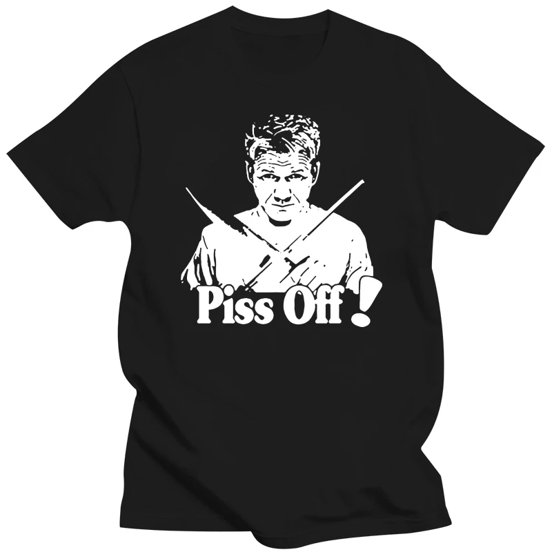 Gordon Ramsey T Shirt Pss Off Funny Slogan Chef Cook Birthday Present Classic Unique Tee Shirt