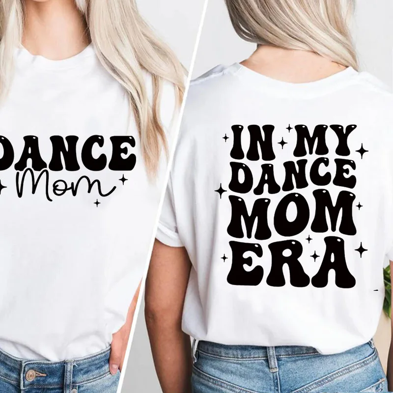 In My Dance Mom Era T-shirt Women Mama Dance Mom Life Tshirt Cotton Short Sleeve Mom Squad T Shirt Aesthetic Clothing Streetwear