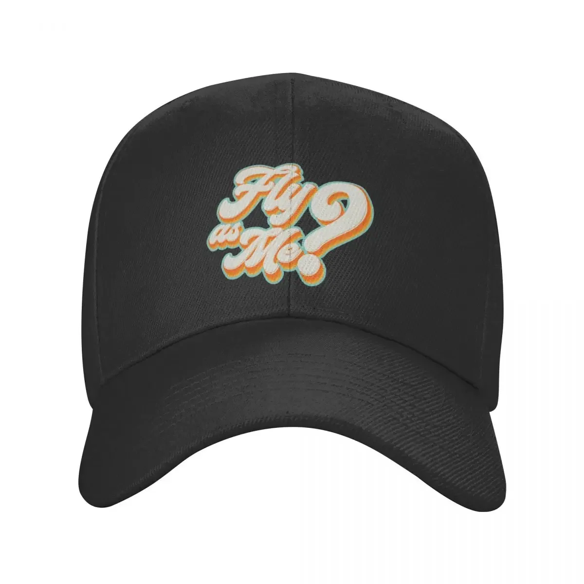 Fly As Me? - I Deserve to be with Somebody as Fly As Me - Solid Version Baseball Cap Hat Beach hiking hat Men Hats Women's