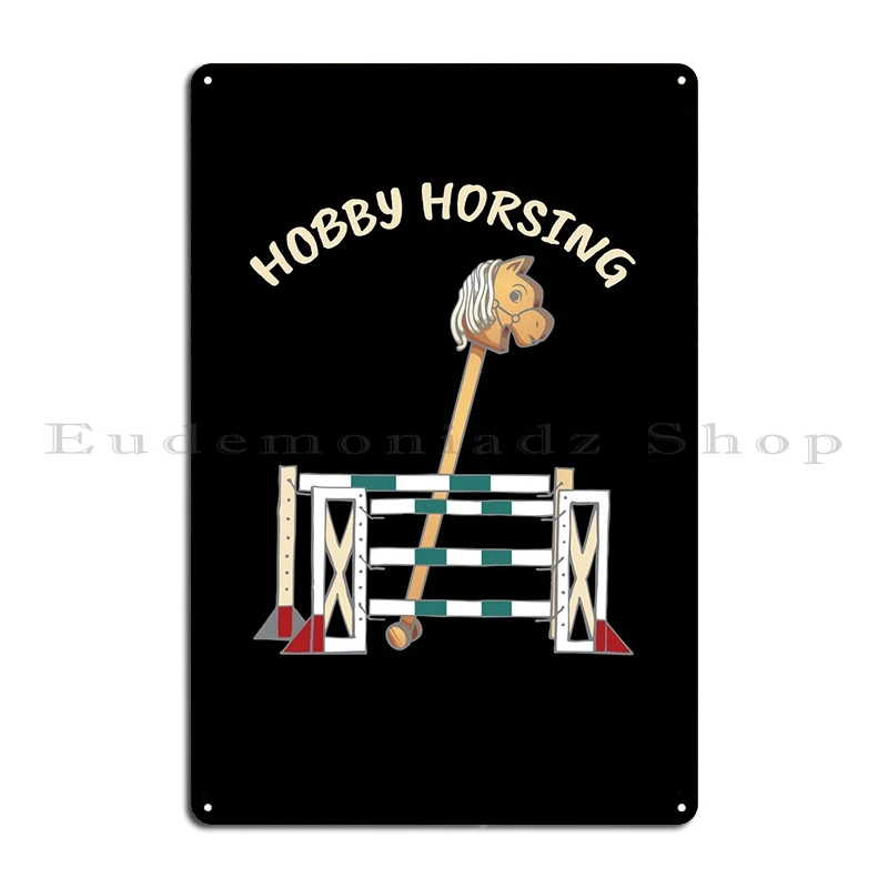 Hobbyhorsing Hobby Horses Metal Sign Funny Designs Kitchen Garage Living Room Tin Sign Poster